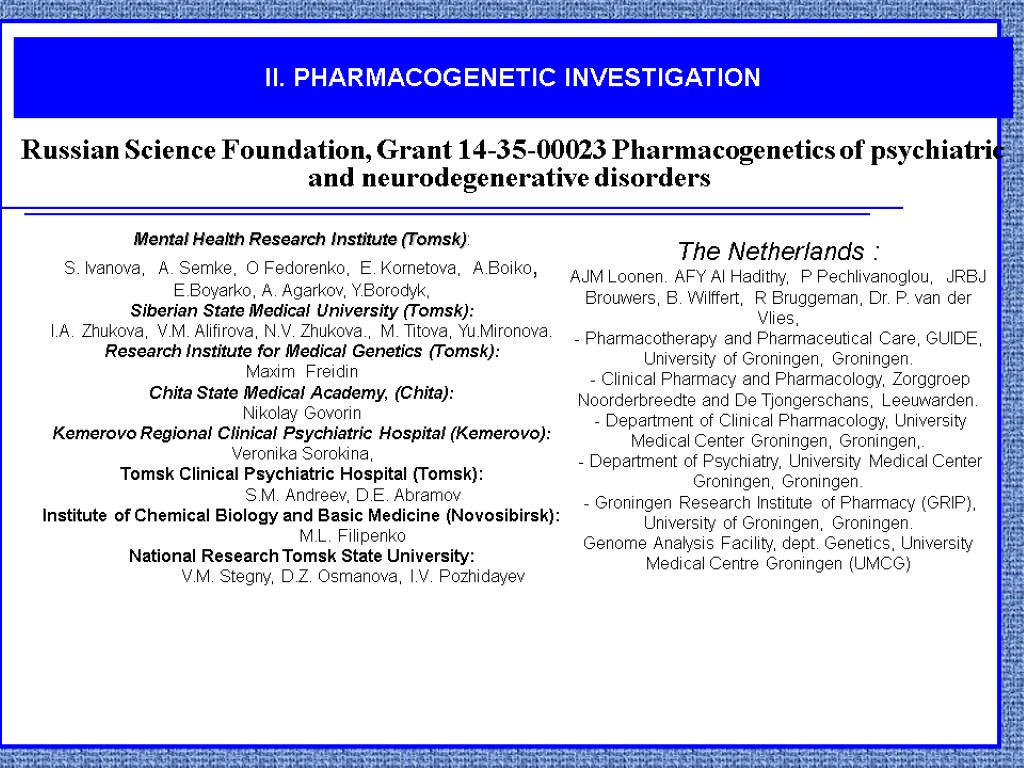 II. PHARMACOGENETIC INVESTIGATION Russian Science Foundation, Grant 14-35-00023 Pharmacogenetics of psychiatric and neurodegenerative disorders